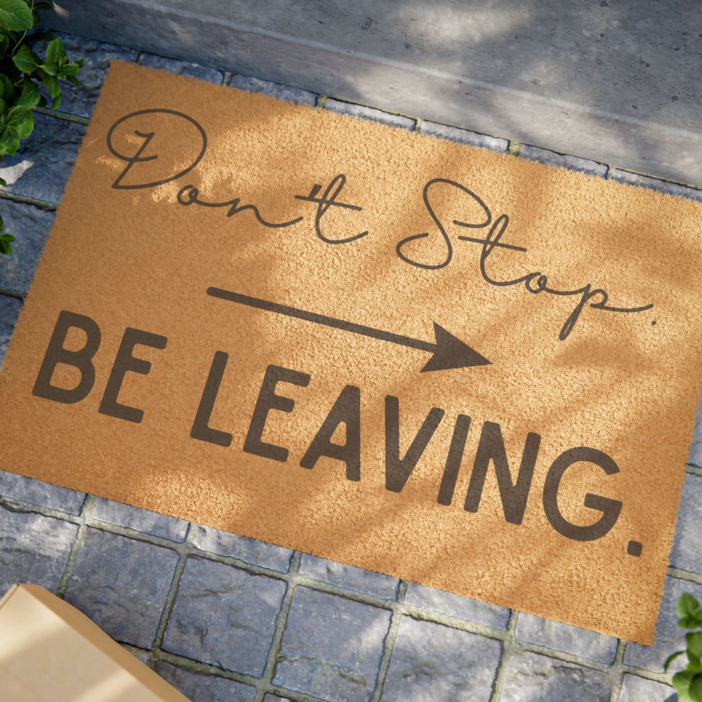 Don't Stop Be Leaving Doormat | Funny Welcome Mat, Arrow Coir Door Mat
