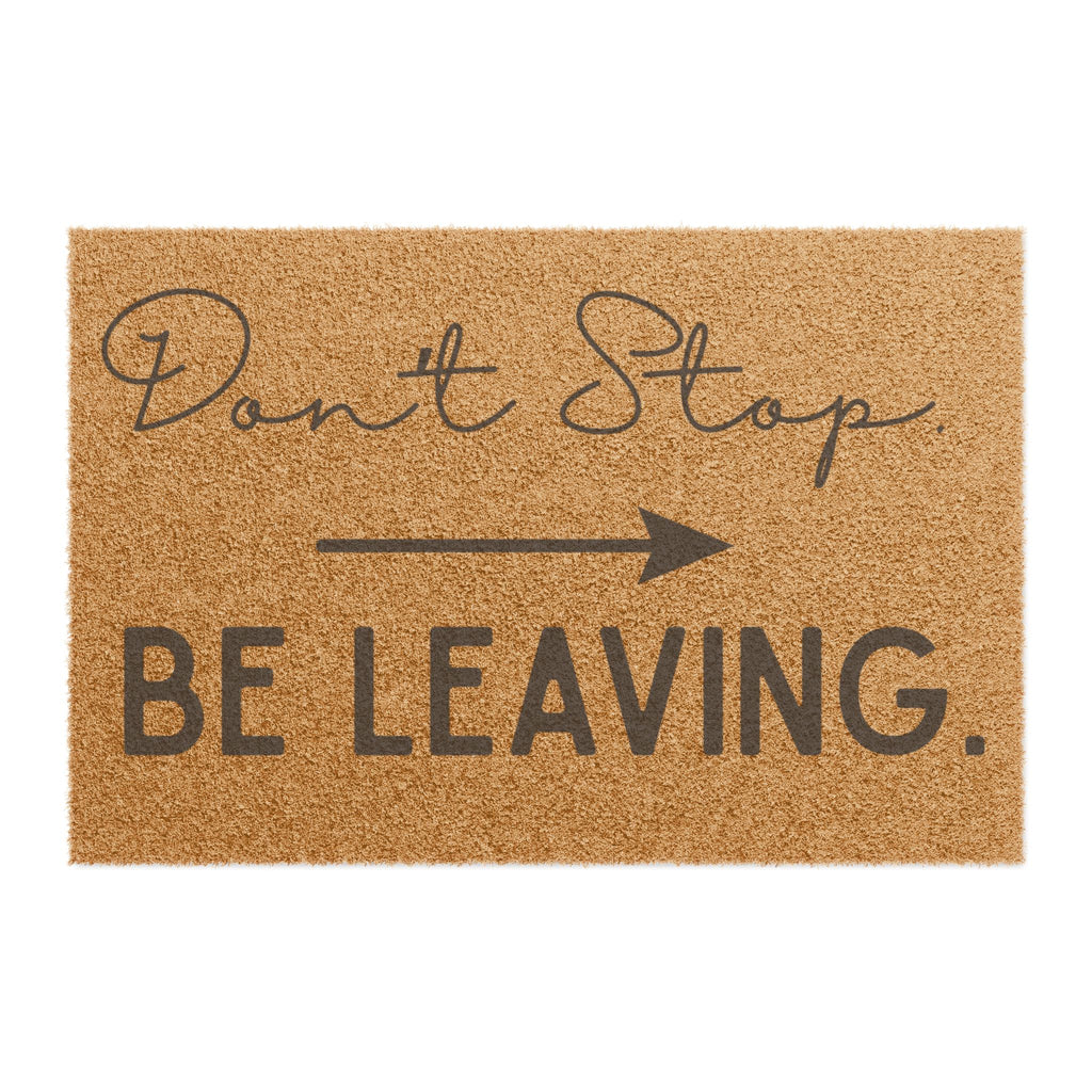 Don't Stop Be Leaving Doormat | Funny Welcome Mat, Arrow Coir Door Mat
