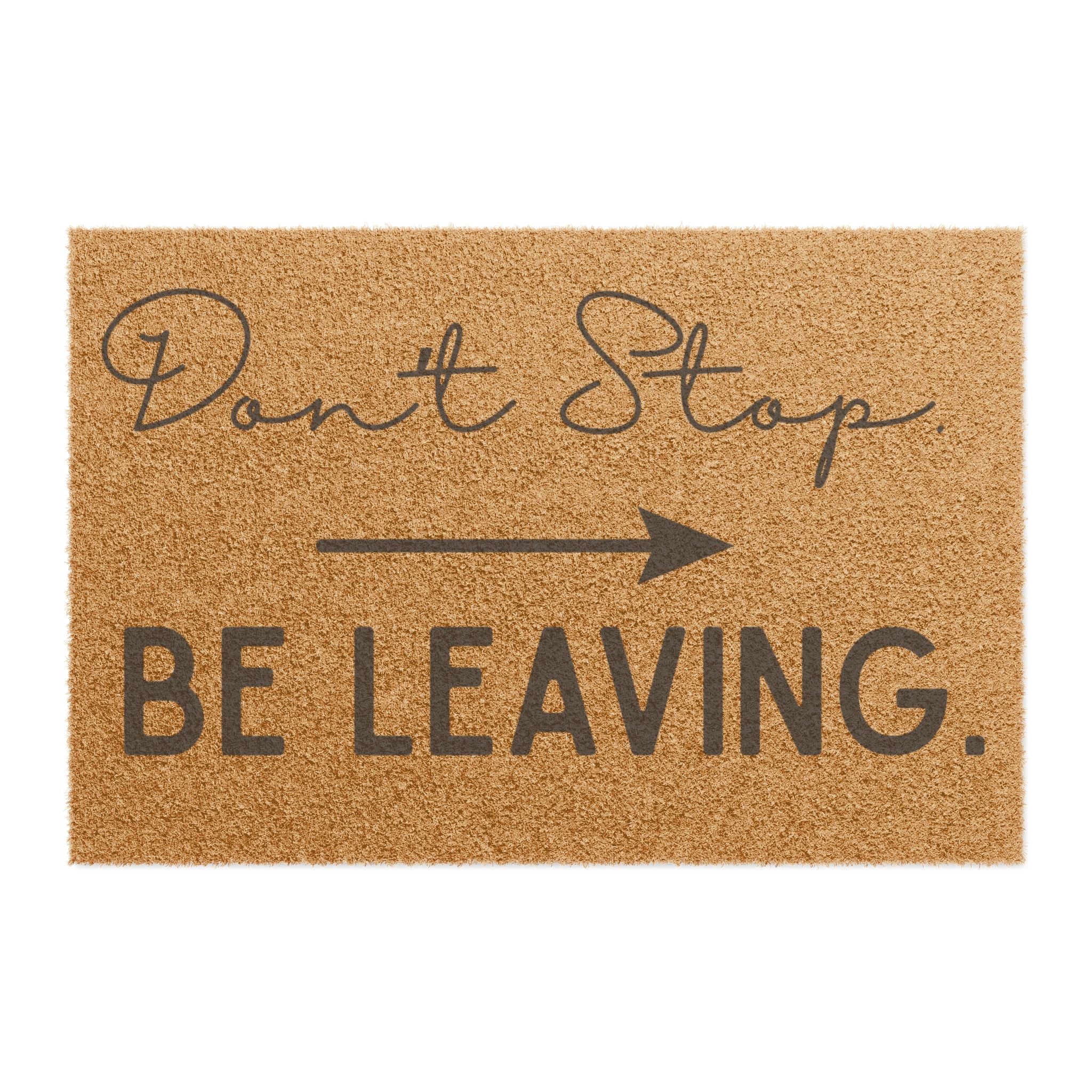 Don't Stop Be Leaving Doormat | Funny Welcome Mat, Arrow Coir Door Mat