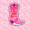 Mama Didn't Raise No Racist Sticker