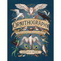 Ornithography: An Illustrated Guide to Bird Lore & Symbolism Volume 2 - Hardcover